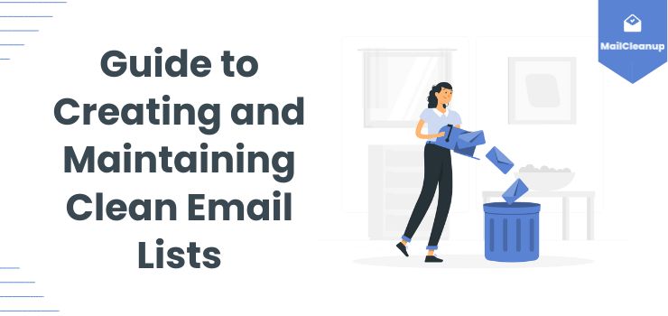 Guide To Creating And Maintaining Clean Email Lists